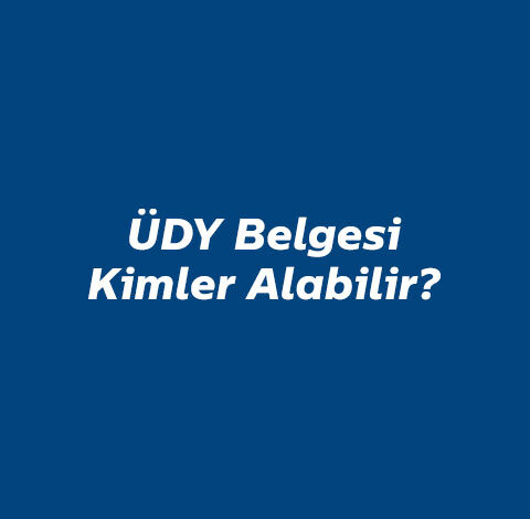 ÜDY Belgesi Kimler Alabilir